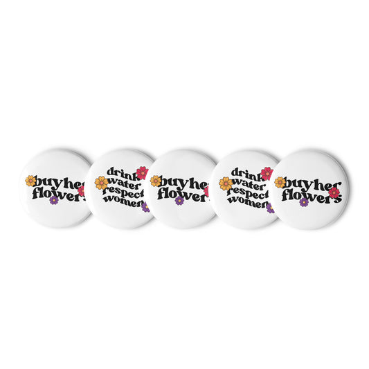 "Buy Her Flowers" Pin Buttons (White)